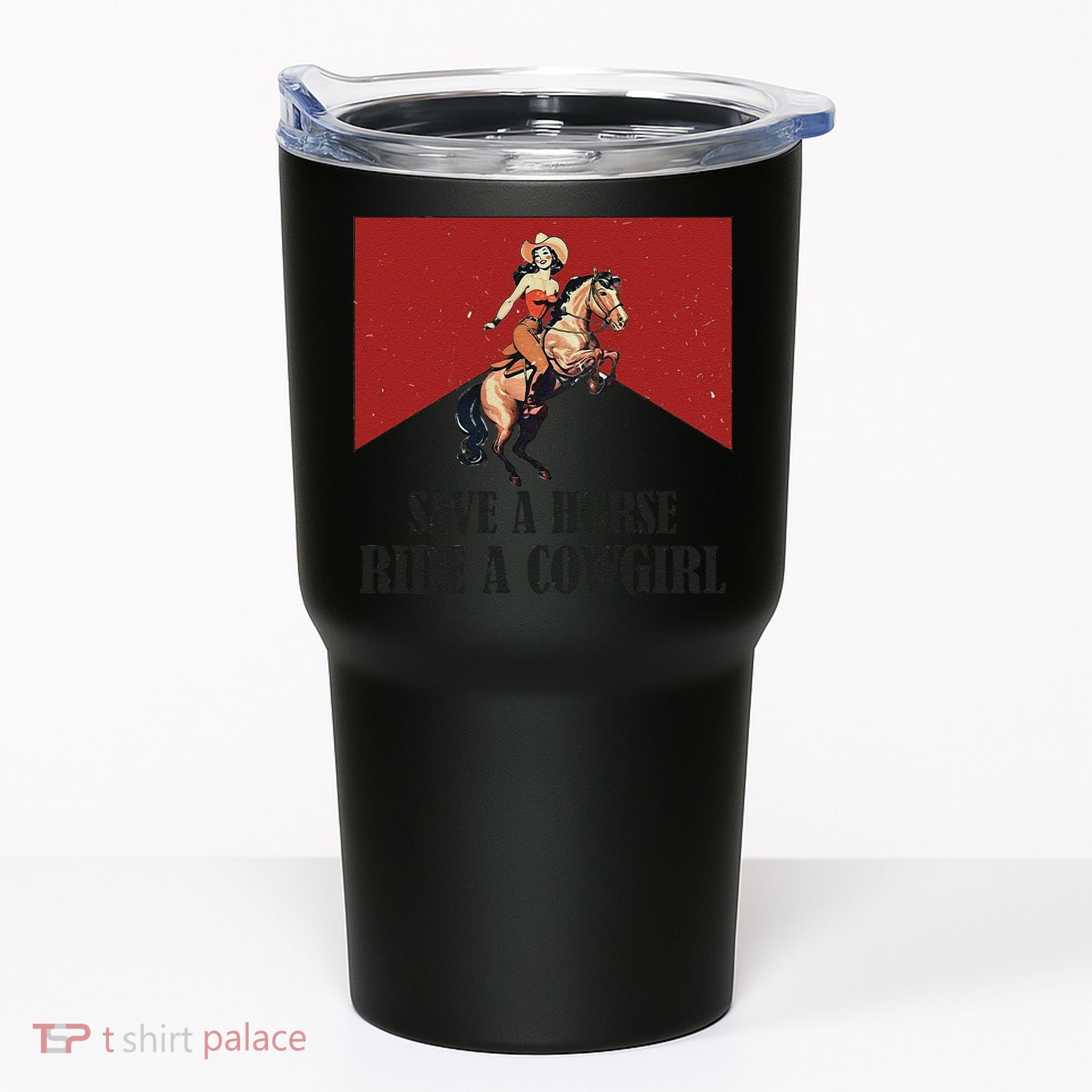 Save A Horse Ride A Cowgirl Tumbler