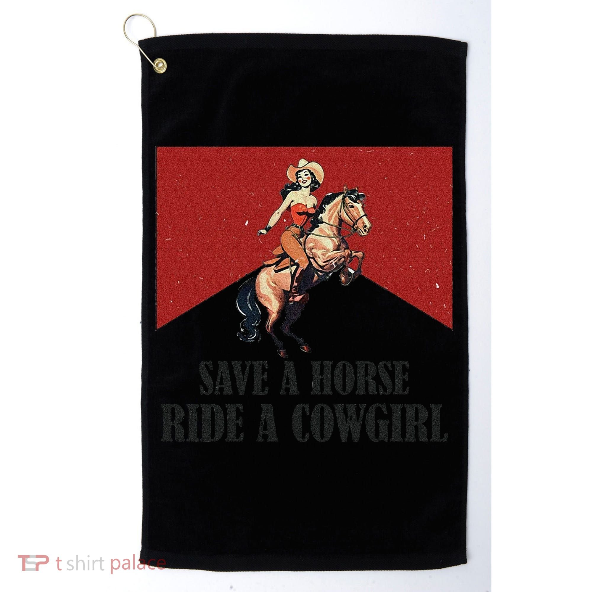 Save A Horse Ride A Cowgirl Golf Towel