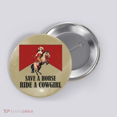 Save A Horse Ride A Cowgirl Button
