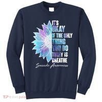 Suicide Awareness Its Okay If The Only Thing You Do Today Is Breathe Sweatshirt thumb 0