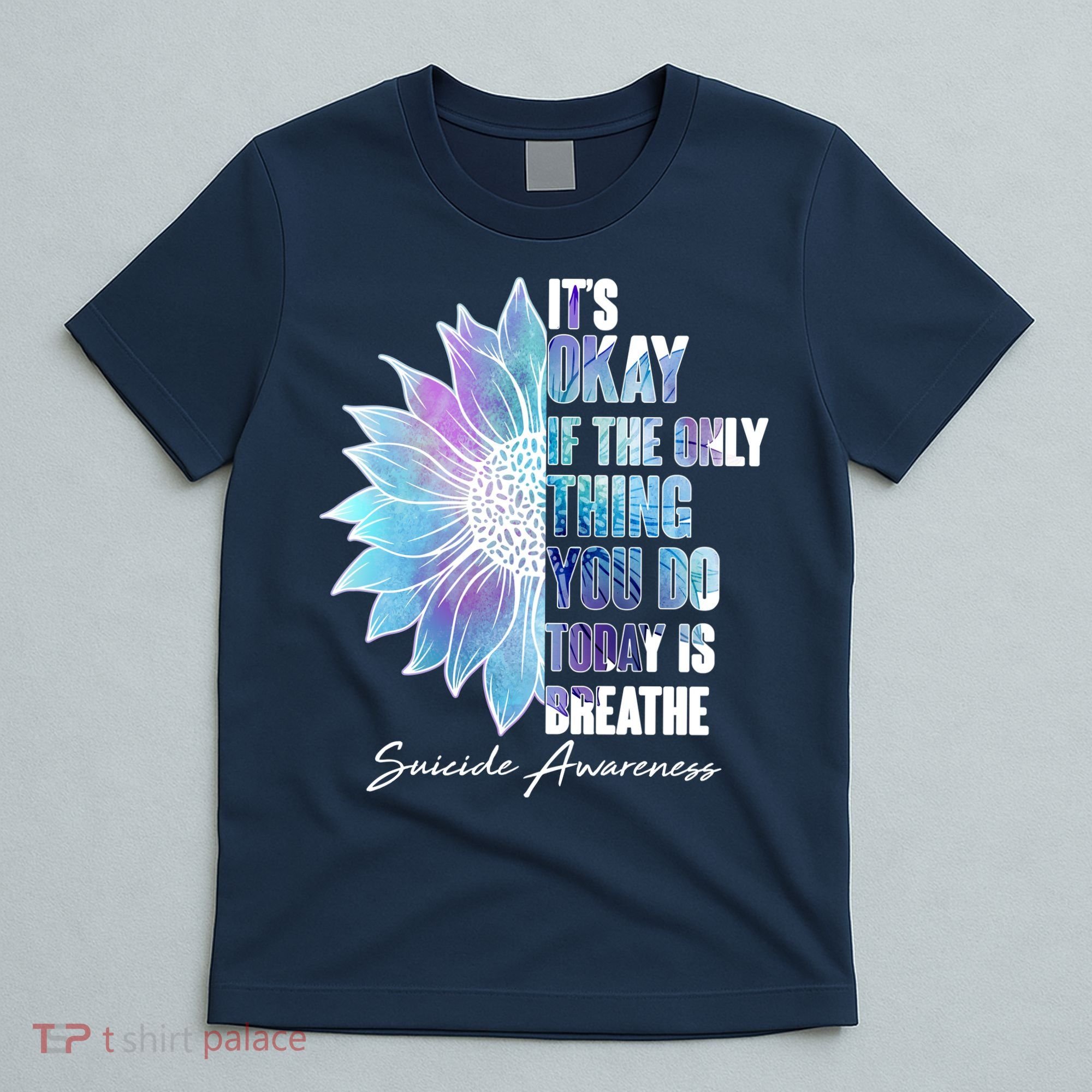 Suicide Awareness Its Okay If The Only Thing You Do Today Is Breathe T-Shirt