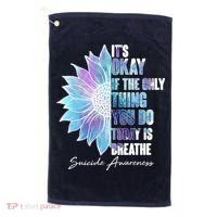 Suicide Awareness Its Okay If The Only Thing You Do Today Is Breathe Golf Towel thumb 0
