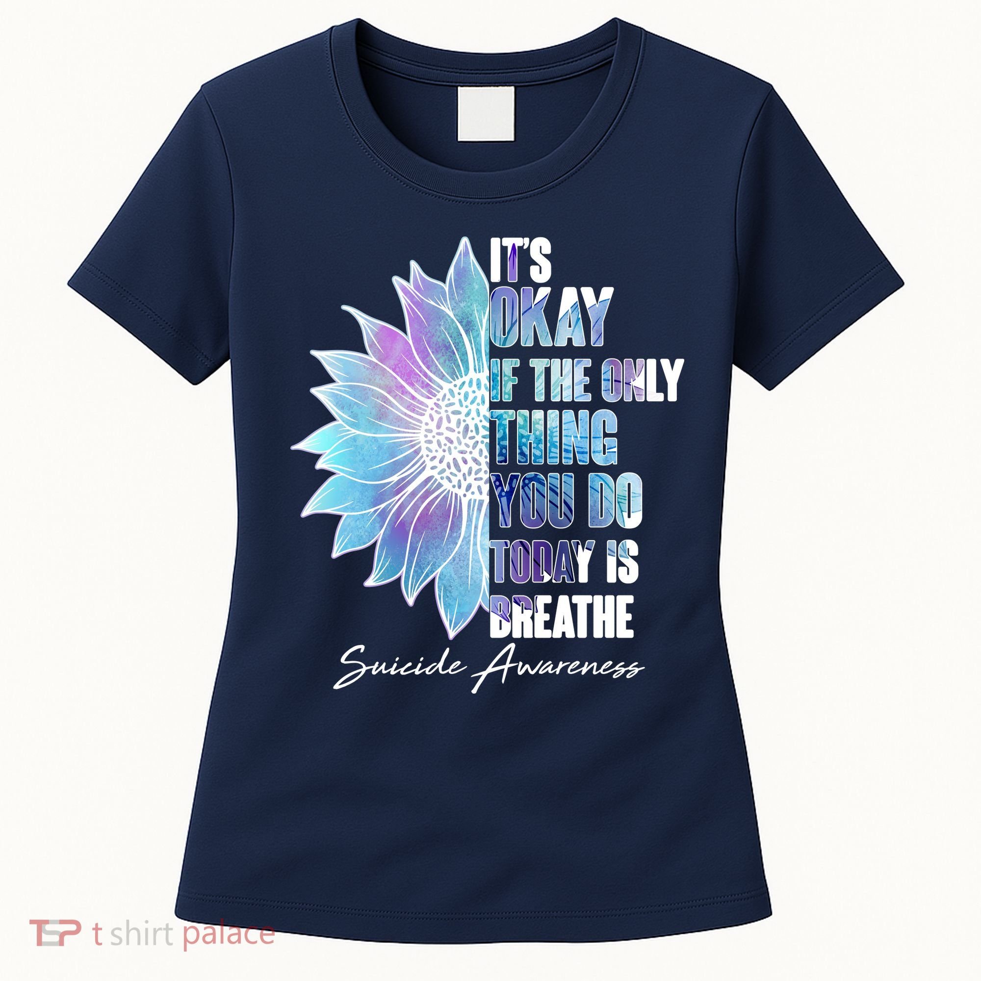 Suicide Awareness Its Okay If The Only Thing You Do Today Is Breathe Women's T-Shirt
