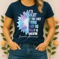 Suicide Awareness Its Okay If The Only Thing You Do Today Is Breathe Women's T-Shirt thumb 2