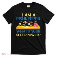 Saltwater Aquarium I Am A Fishkeeper What's Your Superpower? Gift T-Shirt thumb 0