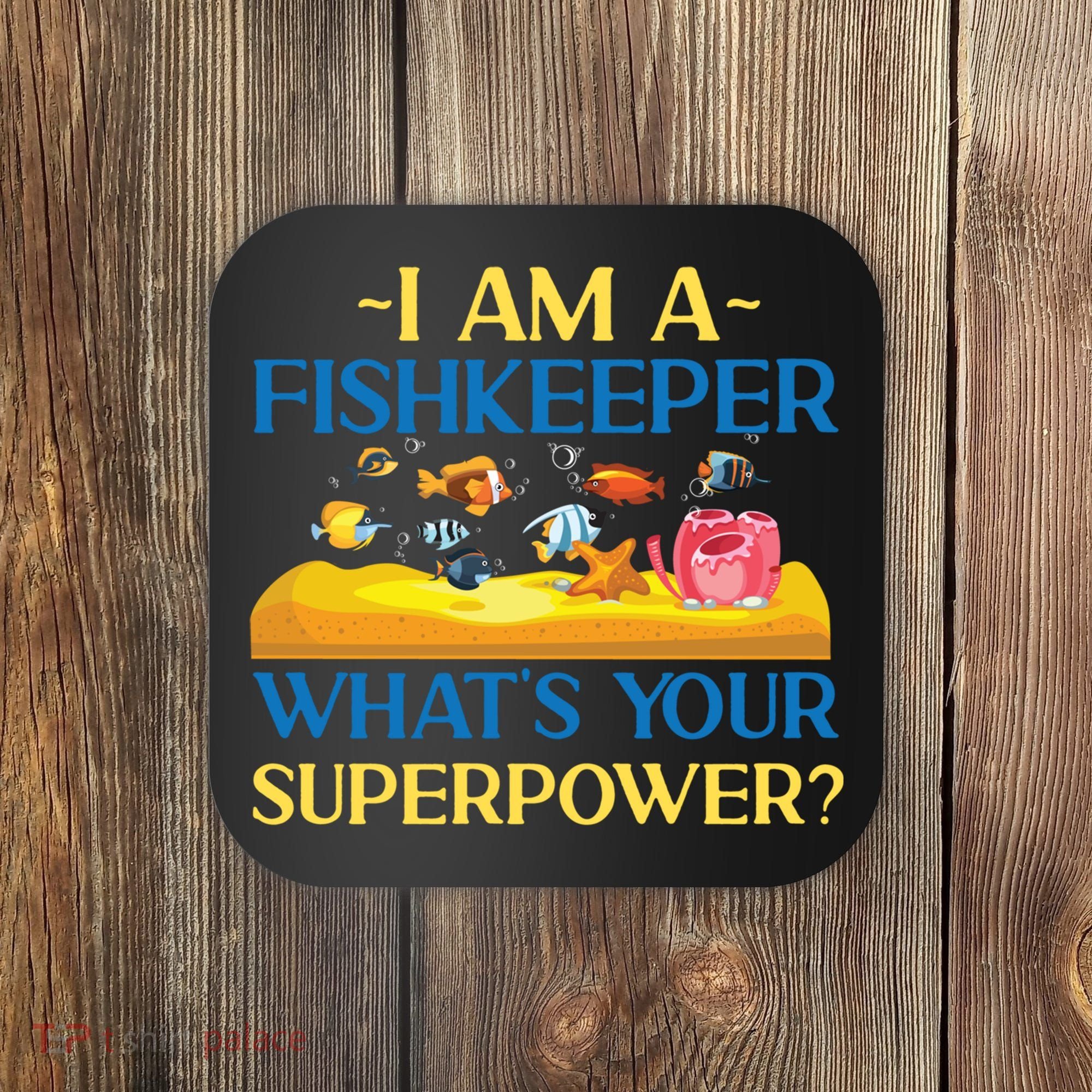 Saltwater Aquarium I Am A Fishkeeper What's Your Superpower? Gift Coaster