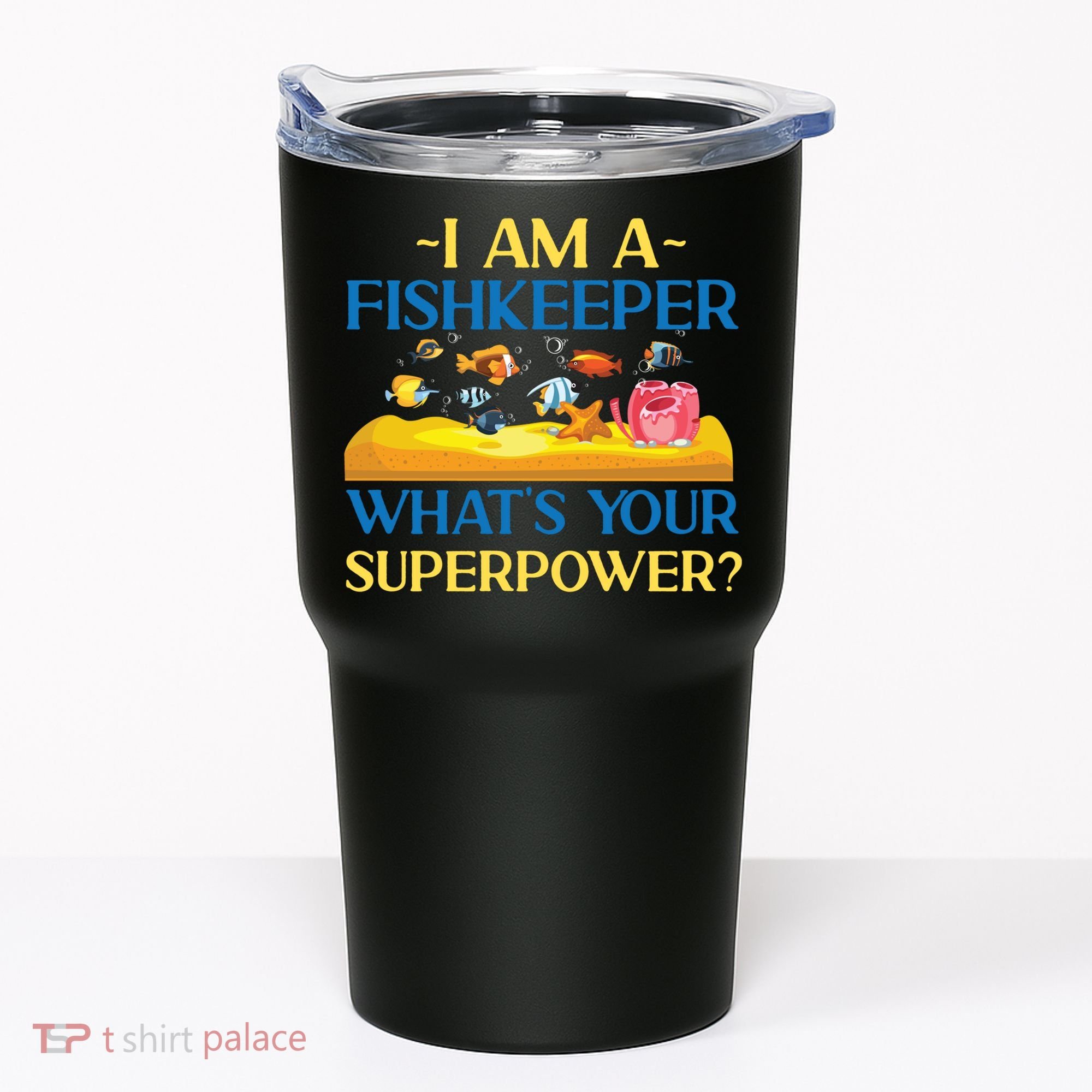 Saltwater Aquarium I Am A Fishkeeper What's Your Superpower? Gift Tumbler