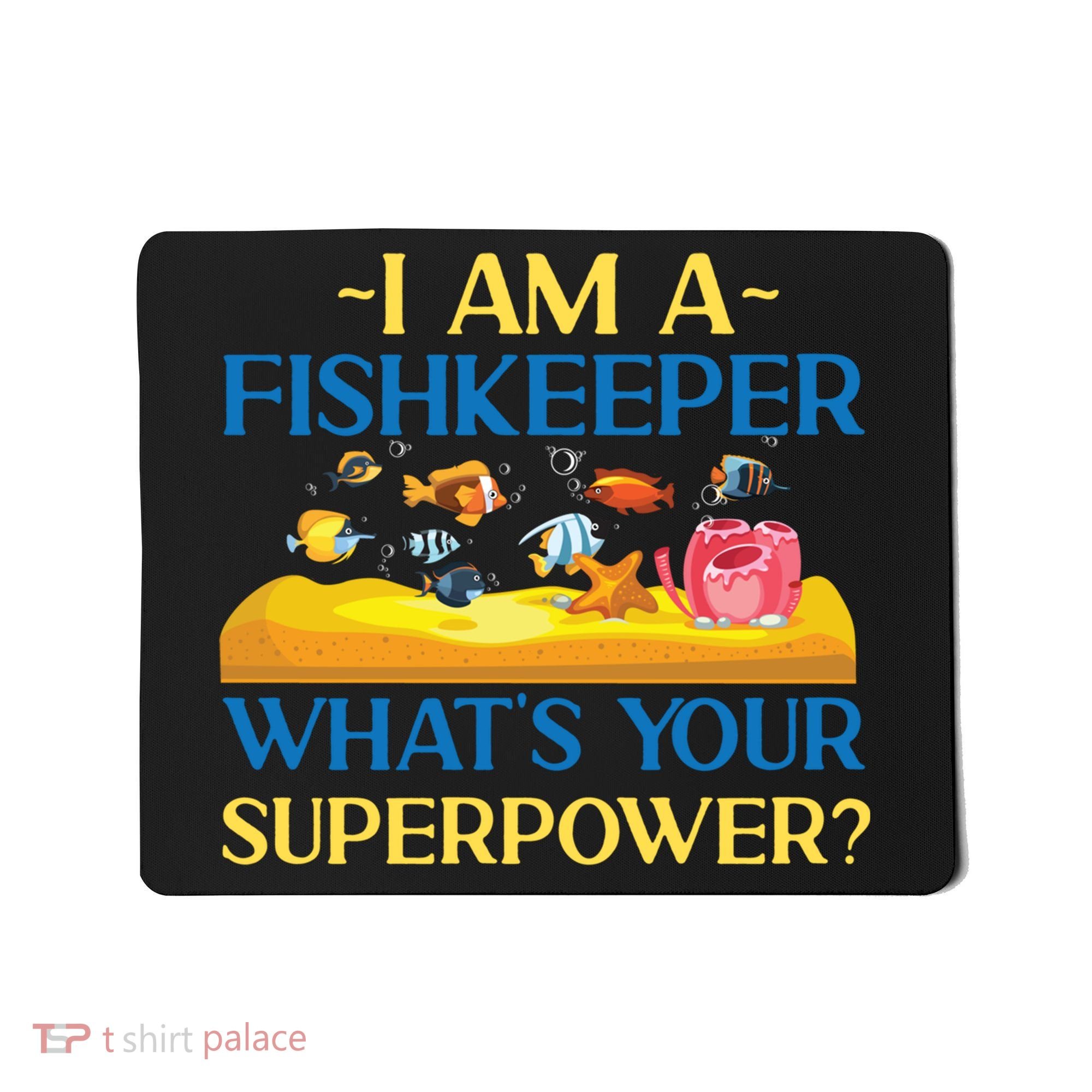 Saltwater Aquarium I Am A Fishkeeper What's Your Superpower? Gift Mousepad