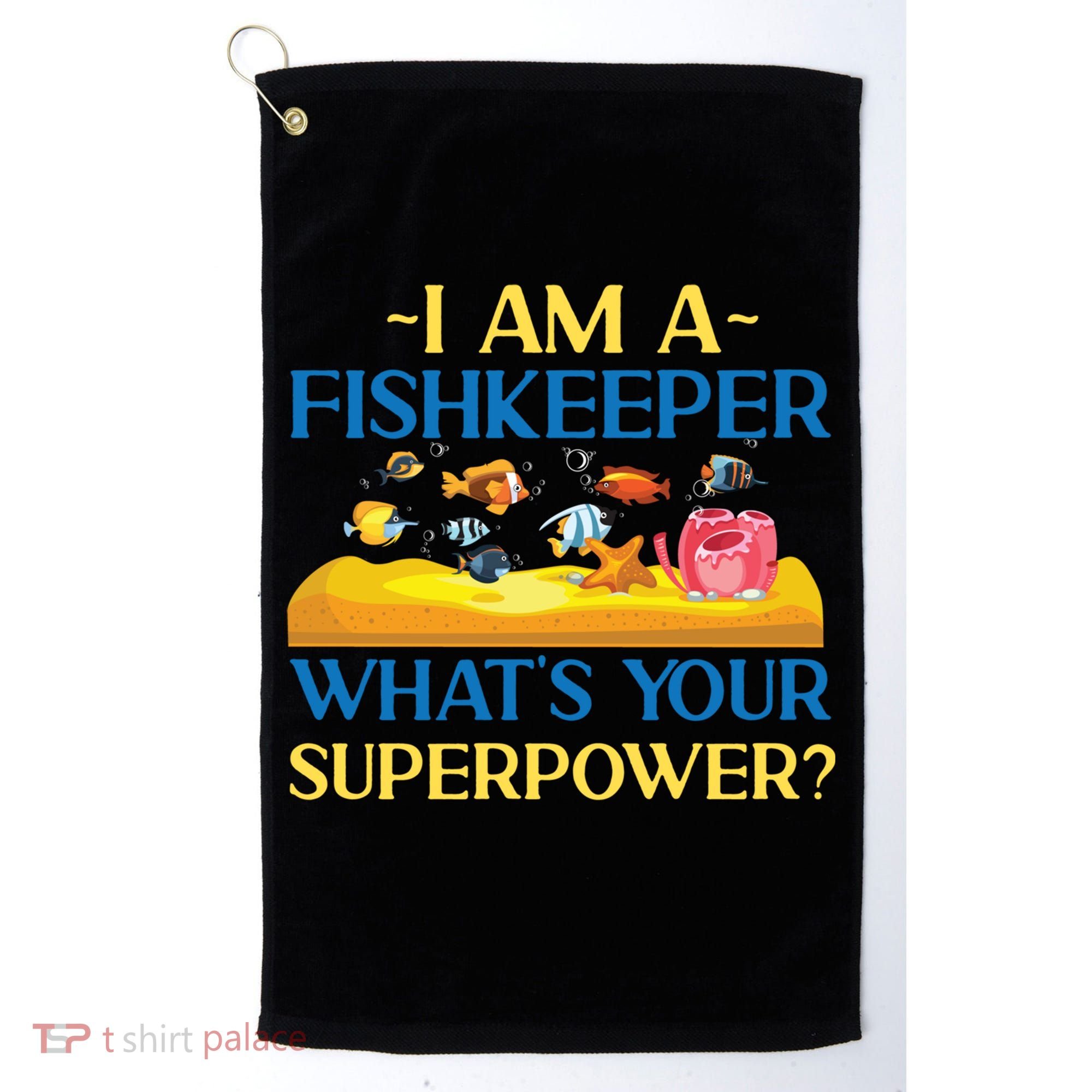 Saltwater Aquarium I Am A Fishkeeper What's Your Superpower? Gift Golf Towel