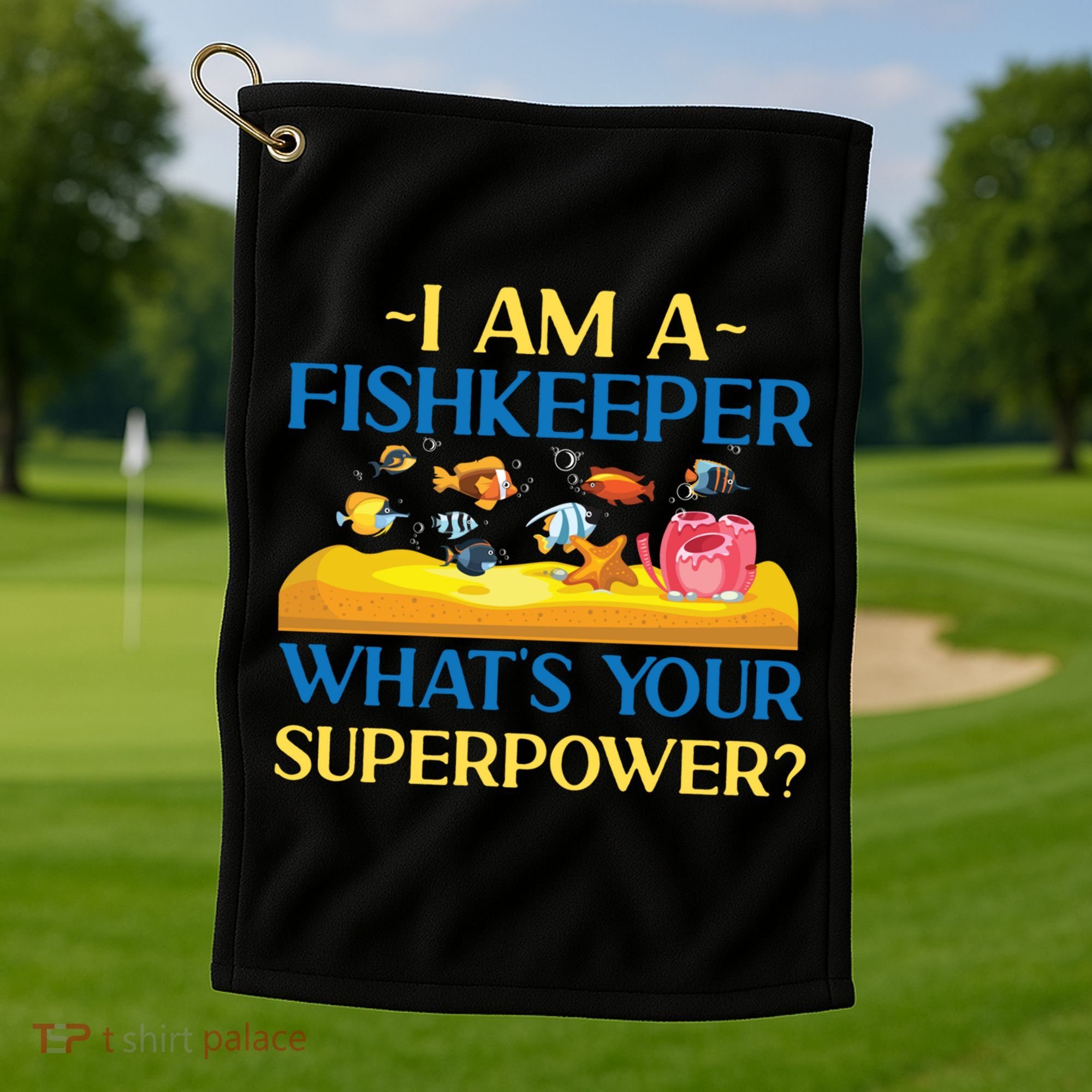 Saltwater Aquarium I Am A Fishkeeper What's Your Superpower? Gift Golf Towel