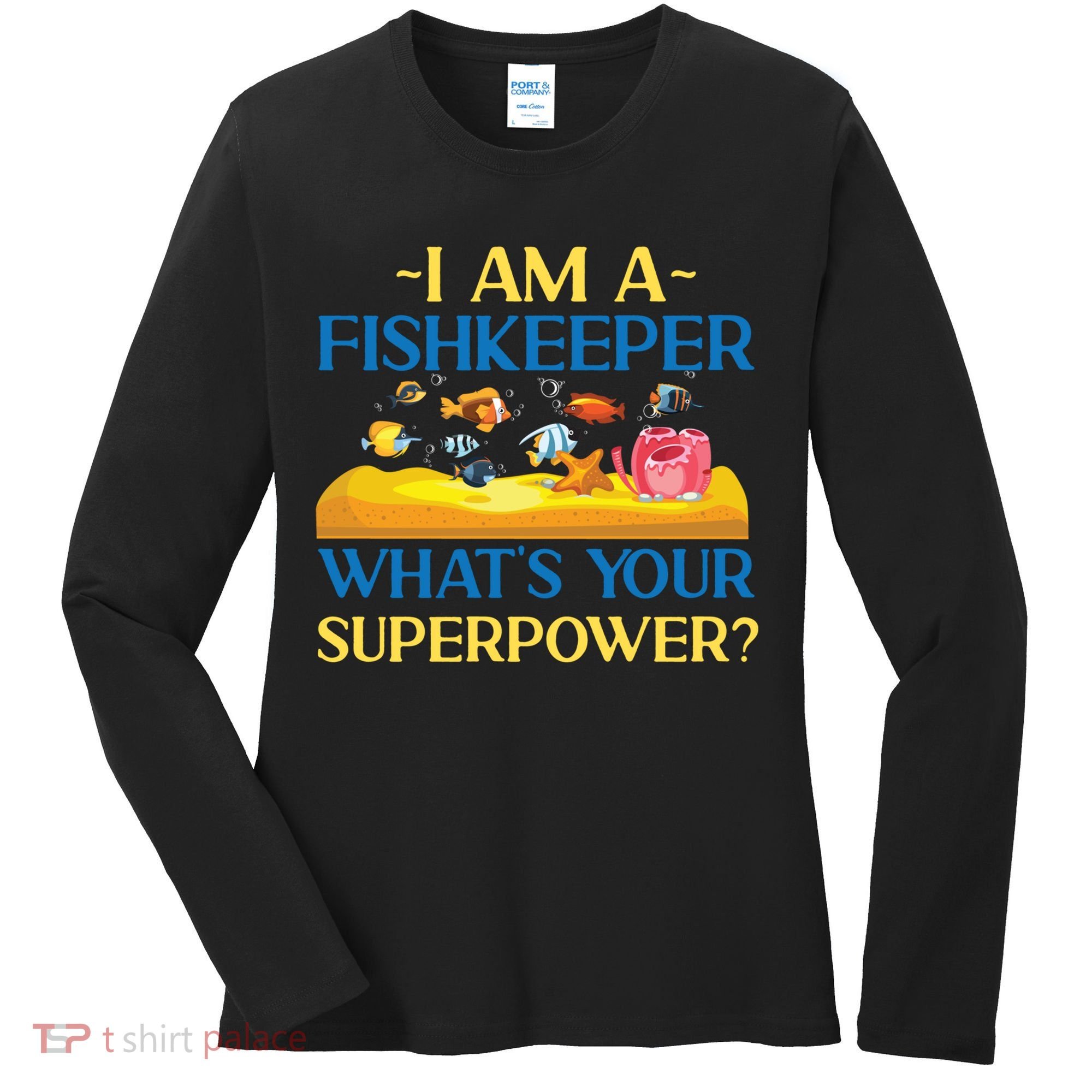 Saltwater Aquarium I Am A Fishkeeper What's Your Superpower? Gift Women's Long Sleeve Shirt