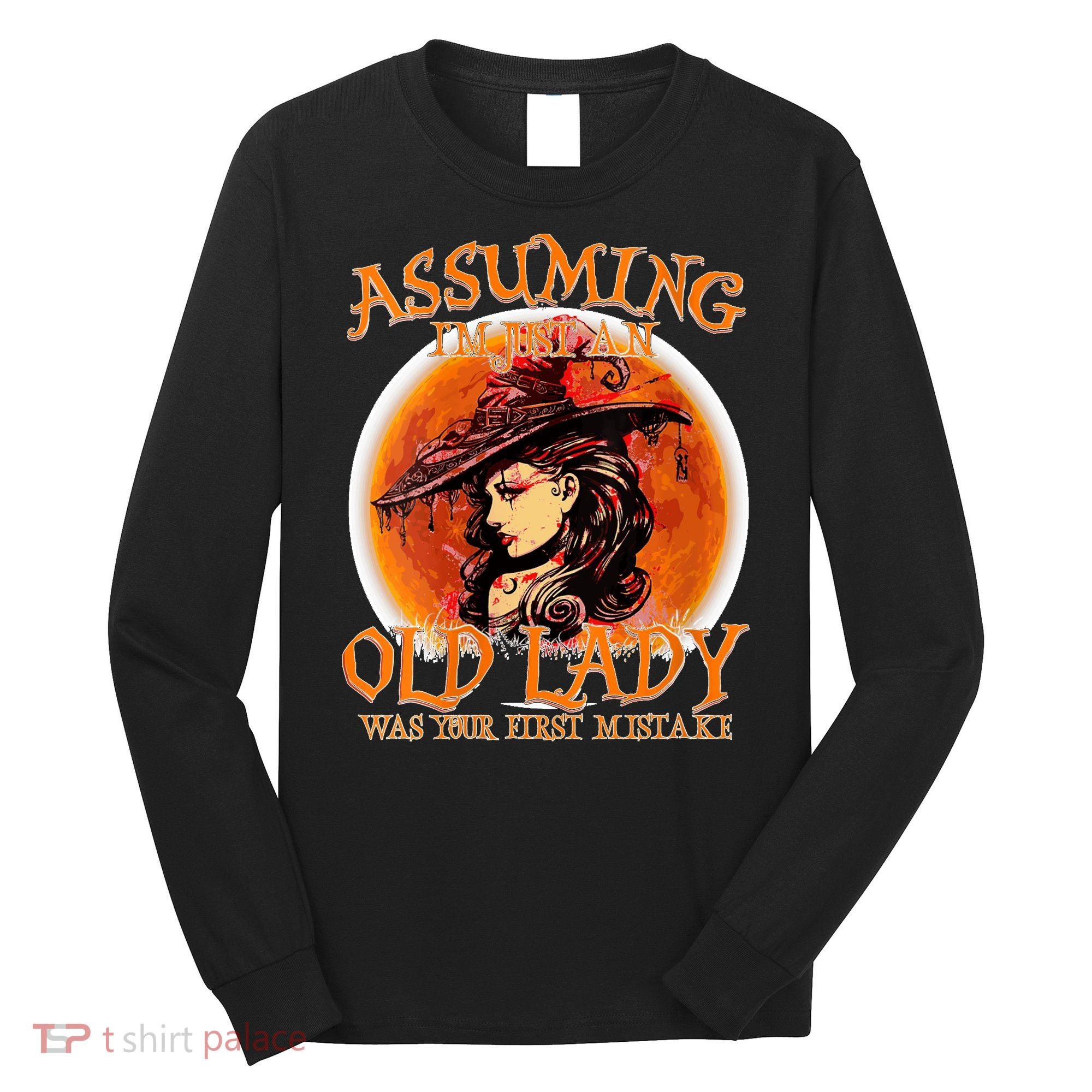 S Assuming IM Just An Old Lady Was Your First Mistake V Neck Long Sleeve Shirt