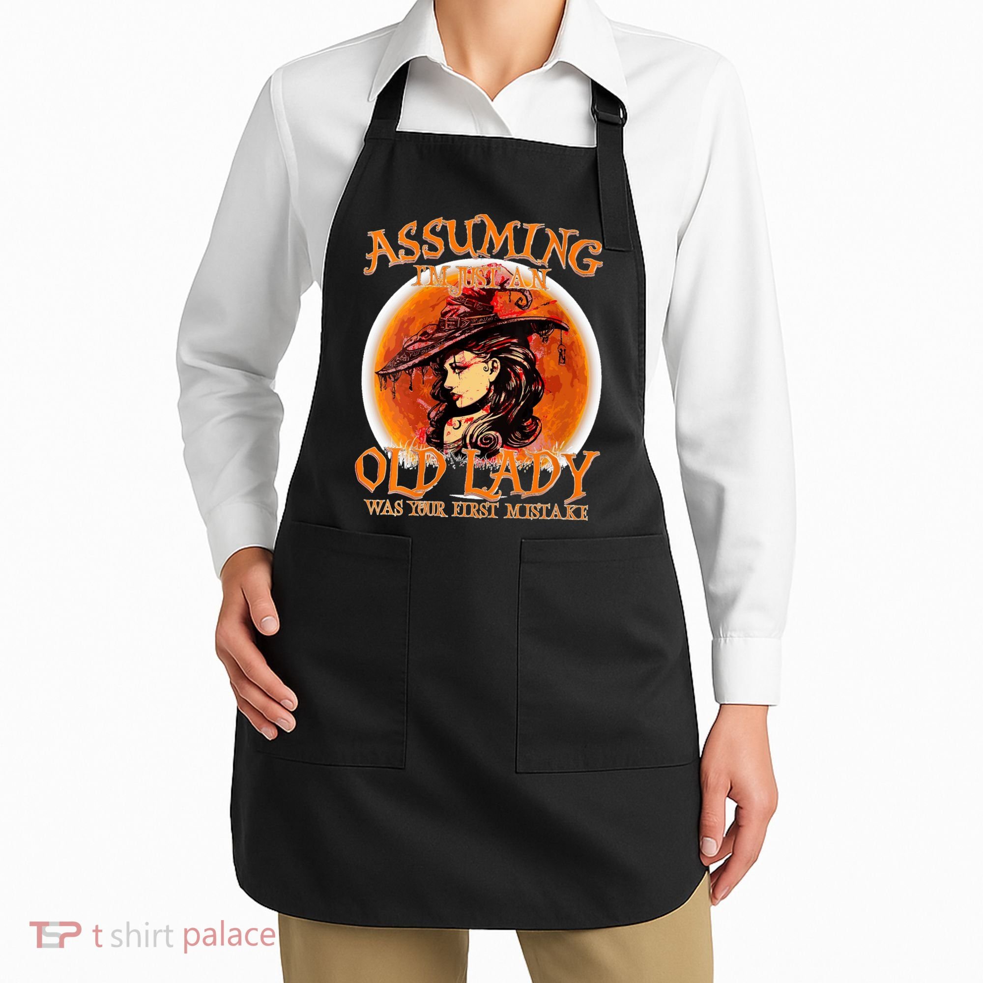 S Assuming IM Just An Old Lady Was Your First Mistake V Neck Apron