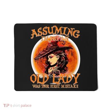 S Assuming IM Just An Old Lady Was Your First Mistake V Neck Mousepad