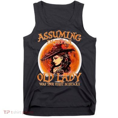 S Assuming IM Just An Old Lady Was Your First Mistake V Neck Tank Top