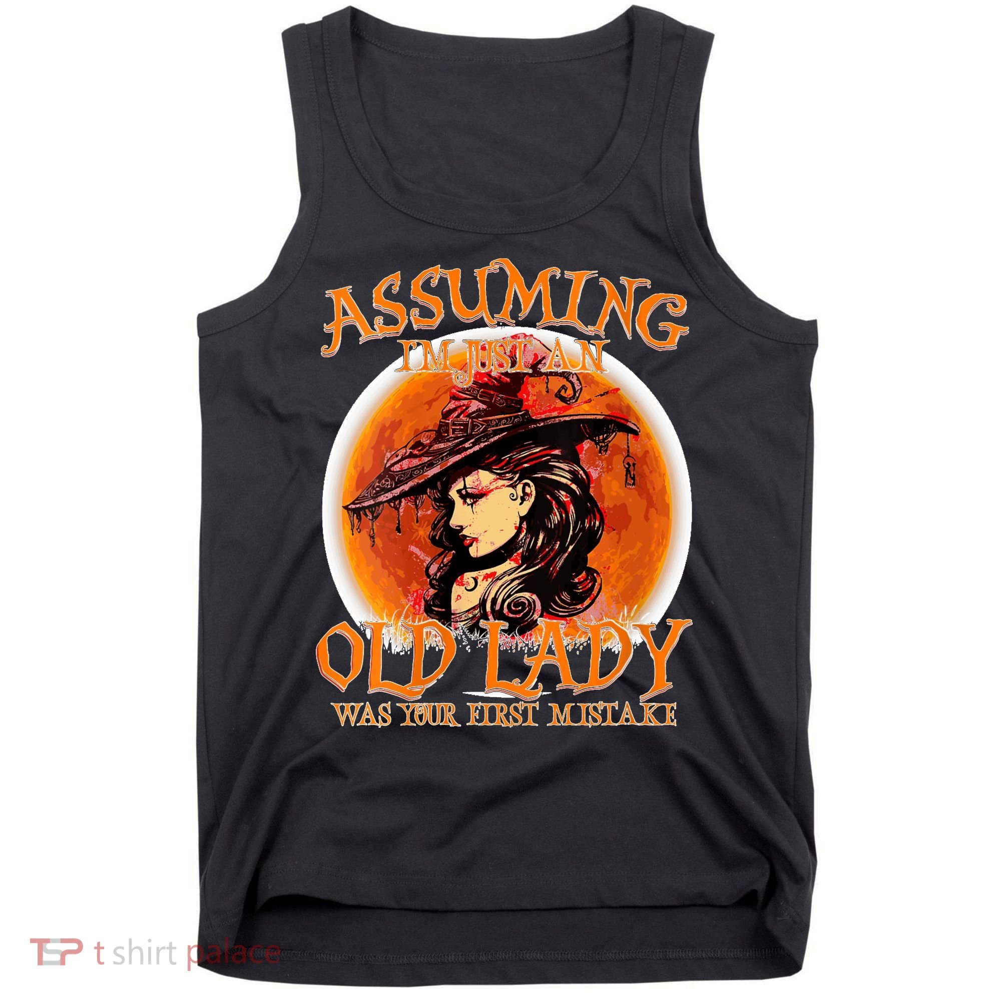 S Assuming IM Just An Old Lady Was Your First Mistake V Neck Tank Top