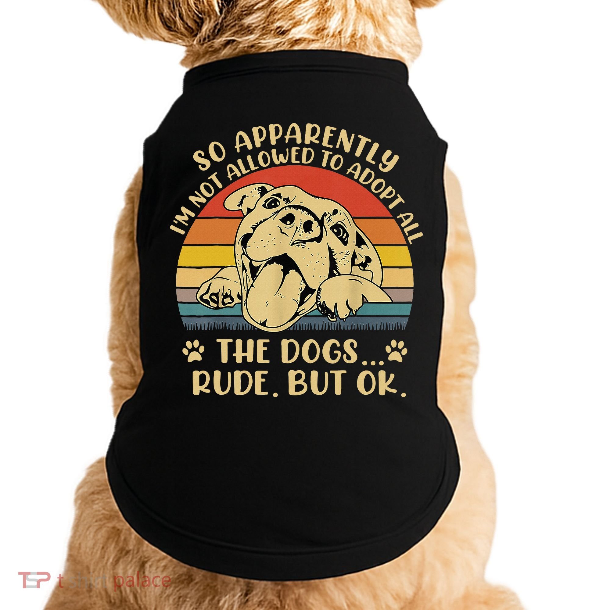 So Apparently I'm Not Allowed To Adopt All The Dogs Doggie Tank