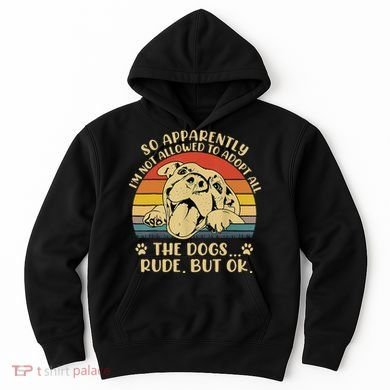 So Apparently I'm Not Allowed To Adopt All The Dogs Hoodie