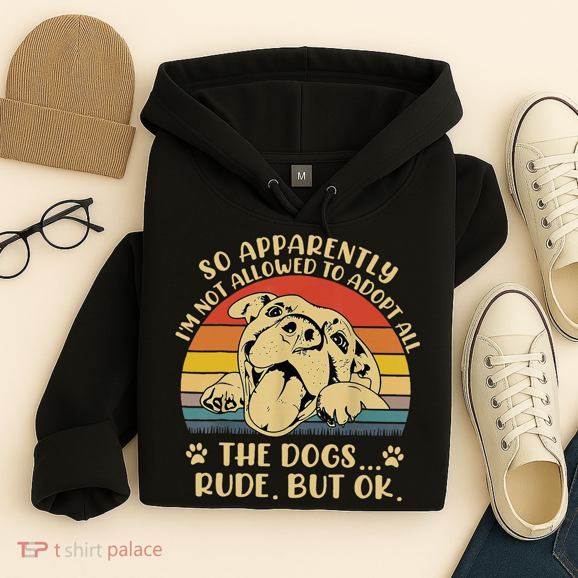 So Apparently I'm Not Allowed To Adopt All The Dogs Hoodie
