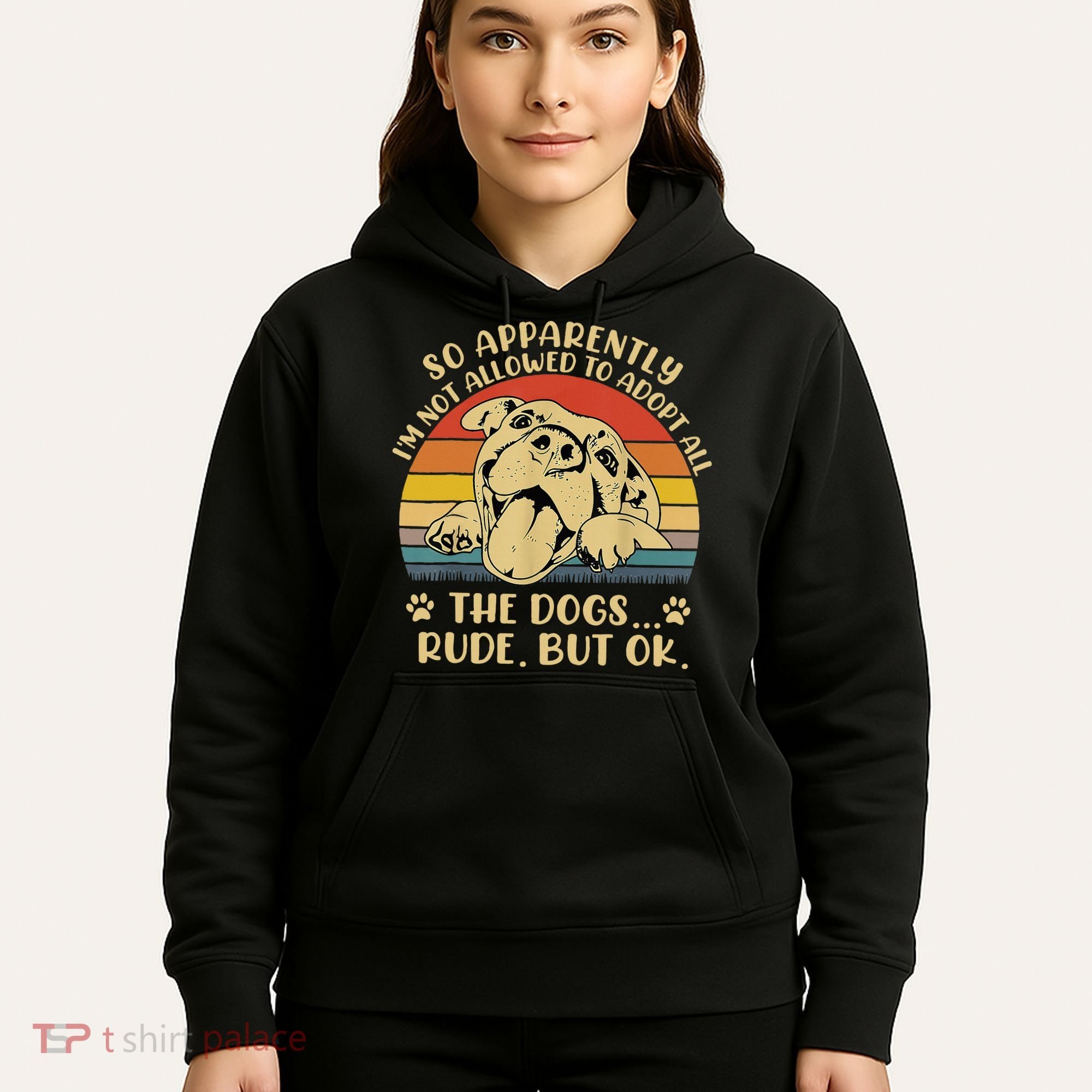 So Apparently I'm Not Allowed To Adopt All The Dogs Hoodie