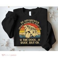So Apparently I'm Not Allowed To Adopt All The Dogs Sweatshirt thumb 2