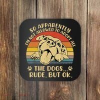 So Apparently I'm Not Allowed To Adopt All The Dogs Coaster thumb 0
