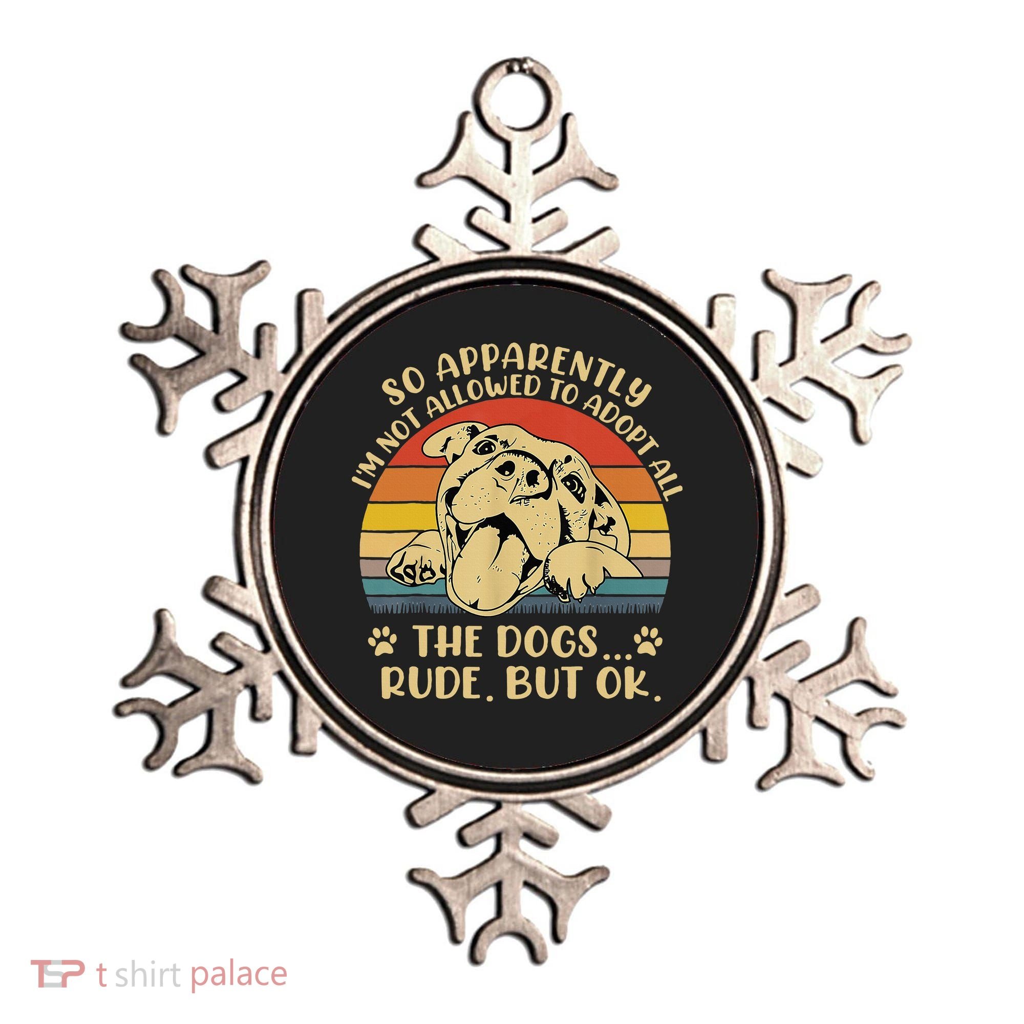 So Apparently I'm Not Allowed To Adopt All The Dogs Ornament