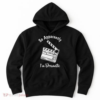 So Apparently IM Dramatic Funny Actor Actress Acting Gift Hoodie