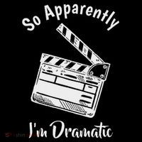 So Apparently IM Dramatic Funny Actor Actress Acting Gift Hoodie thumb 7