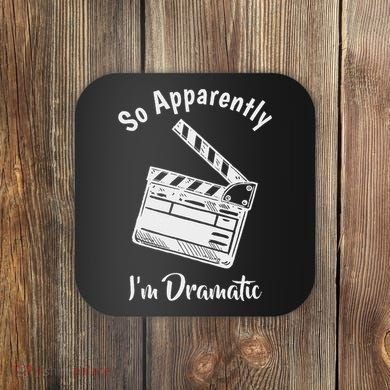 So Apparently IM Dramatic Funny Actor Actress Acting Gift Coaster