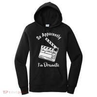 So Apparently IM Dramatic Funny Actor Actress Acting Gift Women's Hoodie thumb 0
