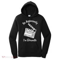 So Apparently IM Dramatic Funny Actor Actress Acting Gift Women's Hoodie thumb 0
