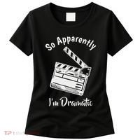 So Apparently IM Dramatic Funny Actor Actress Acting Gift Women's T-Shirt thumb 0