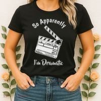 So Apparently IM Dramatic Funny Actor Actress Acting Gift Women's T-Shirt thumb 2