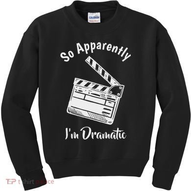 So Apparently IM Dramatic Funny Actor Actress Acting Gift Kids Sweatshirt