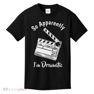 So Apparently IM Dramatic Funny Actor Actress Acting Gift Kids T-Shirt