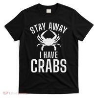 Stay Away I Have Crabs Funny Crab Owner T-Shirt thumb 0