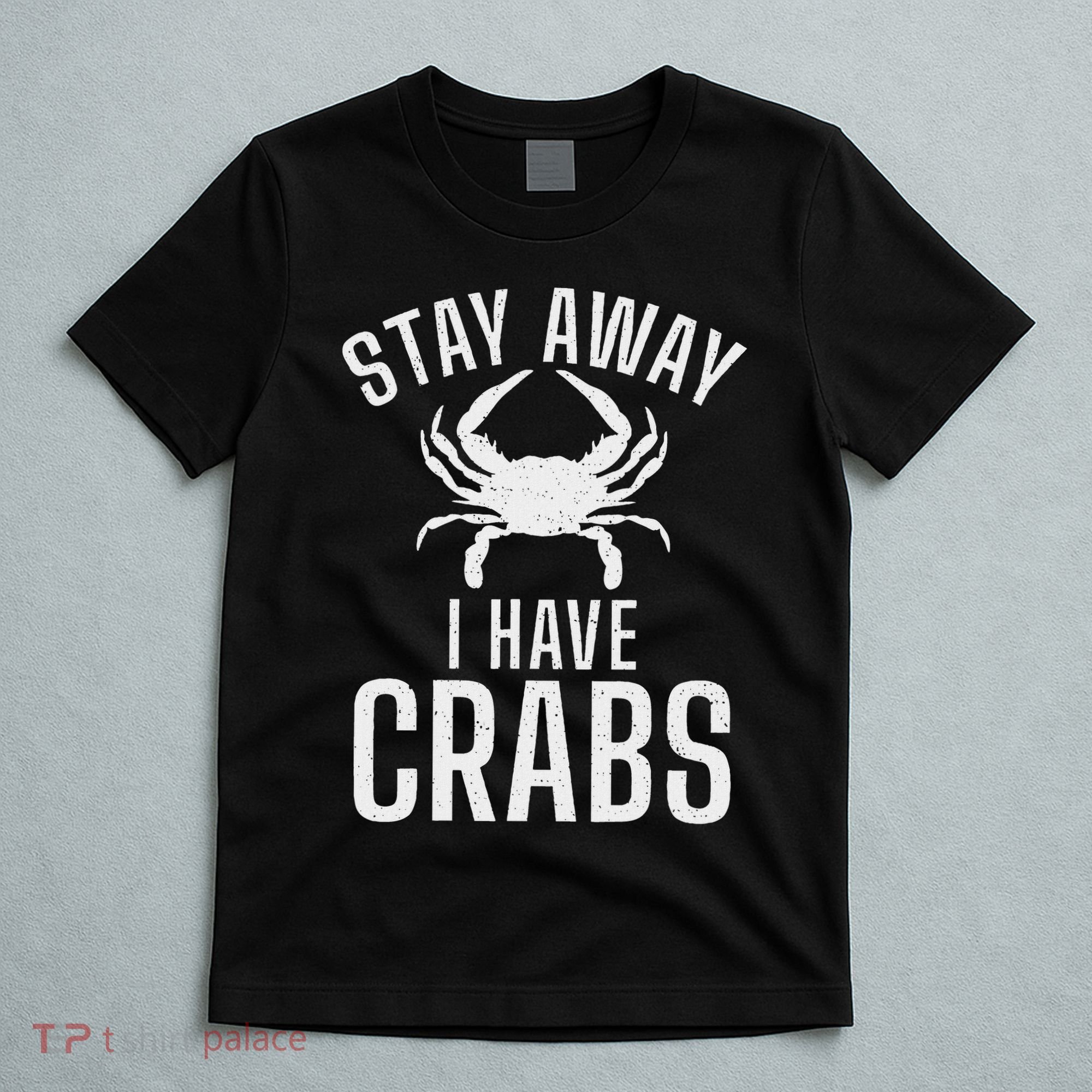 Stay Away I Have Crabs Funny Crab Owner T-Shirt
