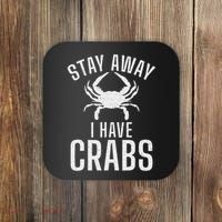 Stay Away I Have Crabs Funny Crab Owner Coaster thumb 0