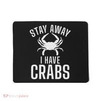 Stay Away I Have Crabs Funny Crab Owner Mousepad thumb 0