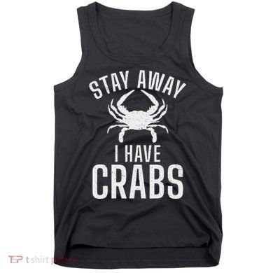 Stay Away I Have Crabs Funny Crab Owner Tank Top