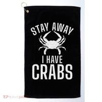 Stay Away I Have Crabs Funny Crab Owner Golf Towel thumb 0