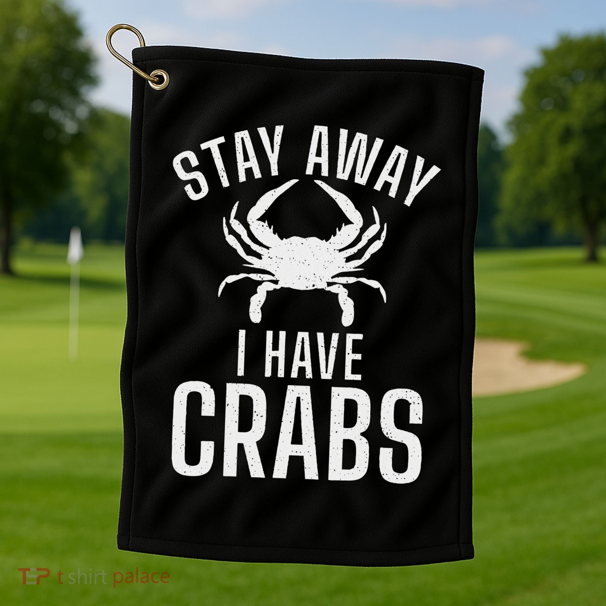 Stay Away I Have Crabs Funny Crab Owner Golf Towel