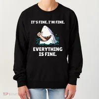Shark Attack It’S Fine I’M Fine Everything Is Fine Women's Sweatshirt thumb 0