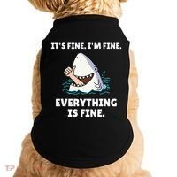 Shark Attack It’S Fine I’M Fine Everything Is Fine Doggie Tank thumb 0