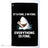 Shark Attack It’S Fine I’M Fine Everything Is Fine Golf Towel thumb 0