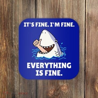 Shark Attack It’S Fine I’M Fine Everything Is Fine Coaster