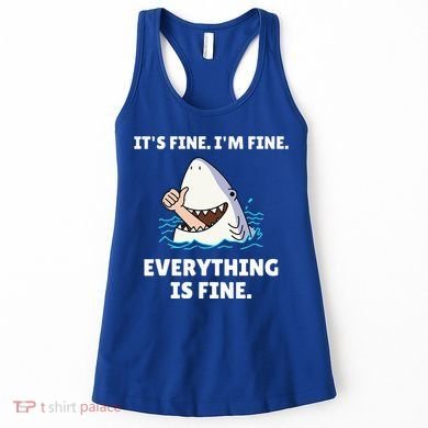 Shark Attack It’S Fine I’M Fine Everything Is Fine Women's Tank Top