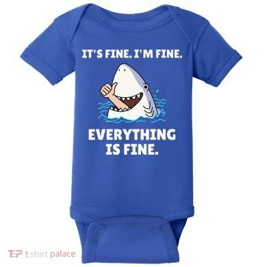 Shark Attack It’S Fine I’M Fine Everything Is Fine Baby Bodysuit
