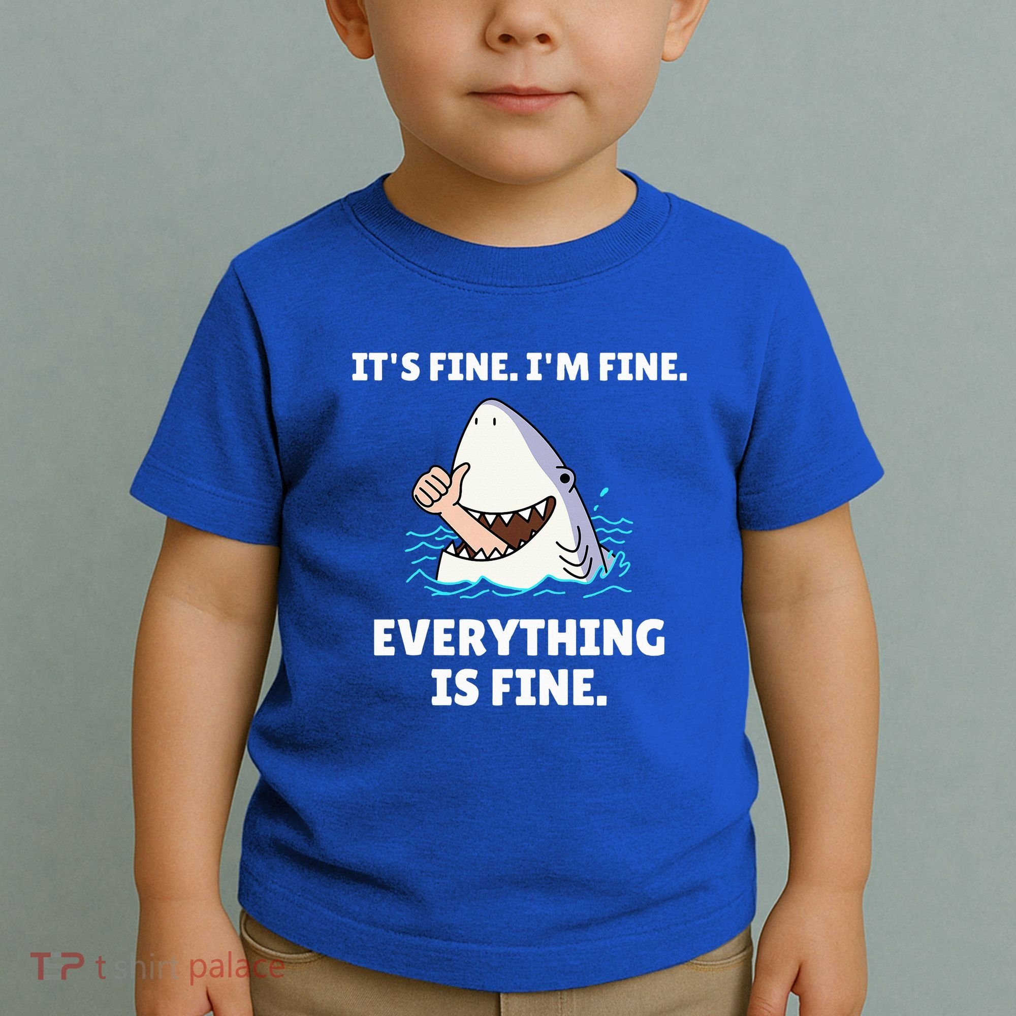 Shark Attack It’S Fine I’M Fine Everything Is Fine Toddler T-Shirt
